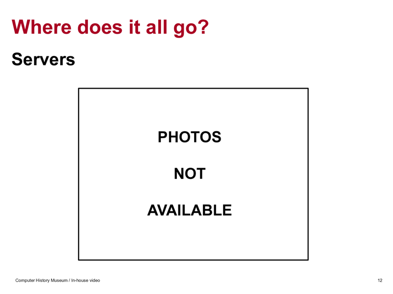 Slide 11: Where does it all go? Servers (no photo of server shown)